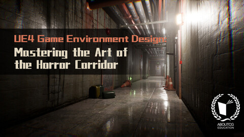 [On Discount]UE4 Game Environment Design: Mastering the Art of the Horror Corridor