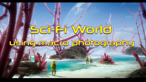 Sci-Fi Wolrd Conceptart using Macro photography - tutorial