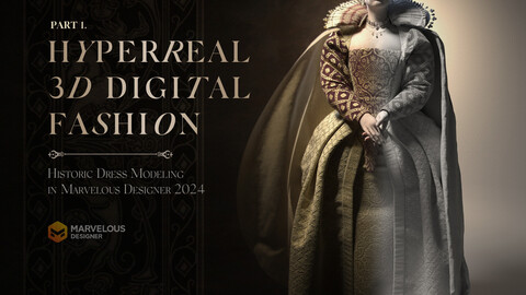 Hyperreal 3D Digital Fashion: Mastering Historic Dress Modeling in Marvelous Designer