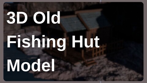 3D Old Fishing Hut Model