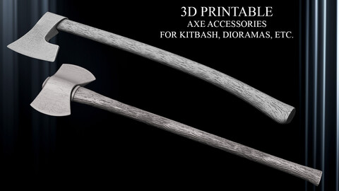 3D PRINTABLE TWO PACK AXE ACCESSORIES FOR KITBASH DIORAMAS ETC