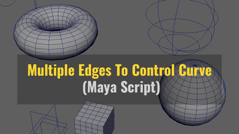 Multiple Edges To Control Curve (Maya Script)